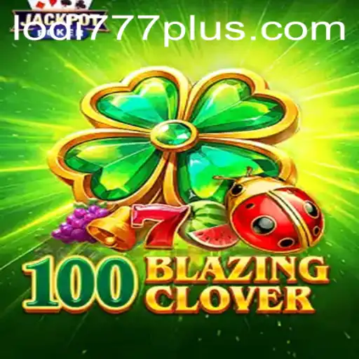 Dive into the Thrilling World of 100BlazingClover and the Exciting Adventures of Lodi777