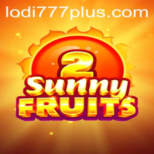 Exploring SunnyFruits2 and Lodi777: A Thrilling Gaming Experience